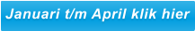 Januari t/m April klik hier