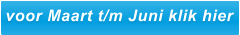 voor Maart t/m Juni klik hier