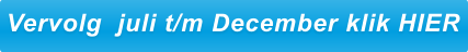 Vervolg  juli t/m December klik HIER