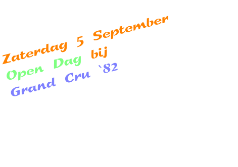 Zaterdag 5 September Open Dag bij  Grand Cru ‘82