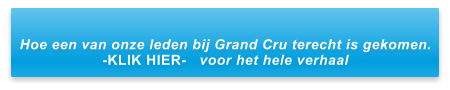 Hoe een van onze leden bij Grand Cru terecht is gekomen. -KLIK HIER-   voor het hele verhaal